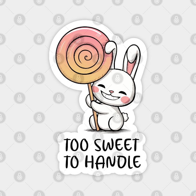 Too Sweet to Handle! Magnet by TurnEffect