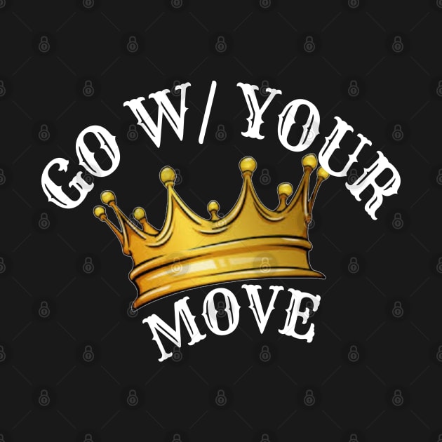 Go With Your Move by TeeJaiStudio