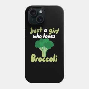 Just a Girl who loves Broccoli Phone Case