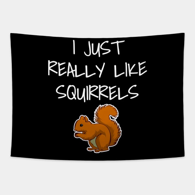 I Just Really Like Squirrels Tapestry by LunaMay