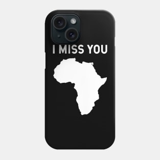 I miss you Africa Phone Case