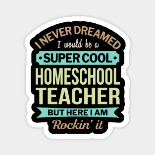 Homeschool Teacher Gift Funny Appreciation T-Shirt Magnet