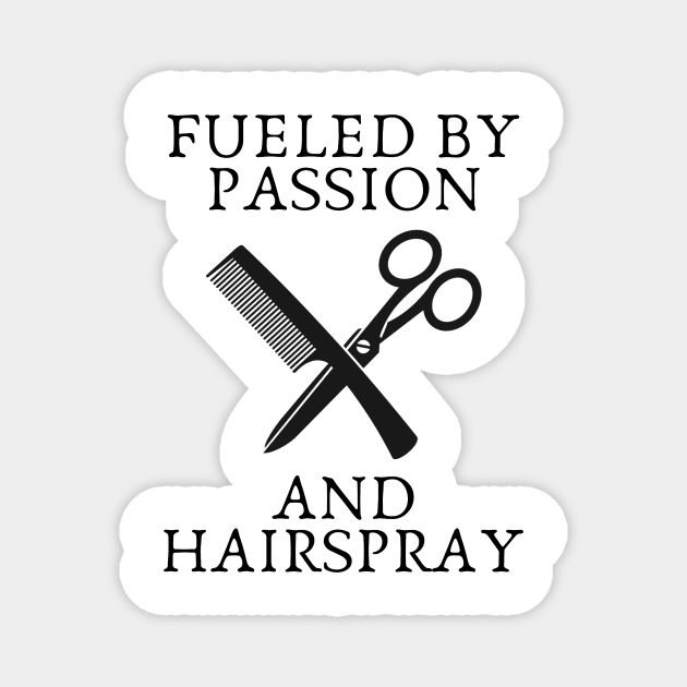 fueled by passion and hairspray Magnet by IOANNISSKEVAS