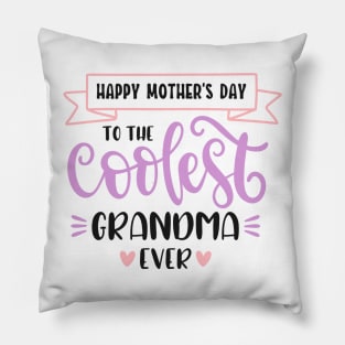 Happy Mother's Day To The Coolest Grandma Ever Pillow