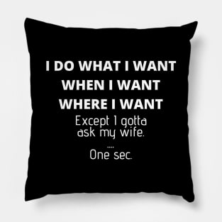 Mens I Do What I Want When I Want Where I Want Gift For Husband Pillow