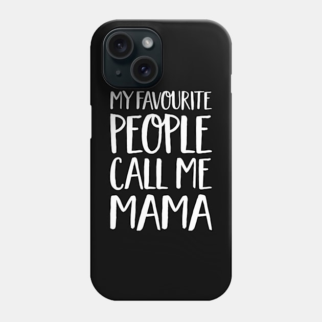 Mama Gift - My Favourite People Call Me Mama Phone Case by Elsie Bee Designs