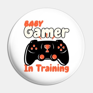 Baby Gamer In Training Funny Quote Pin