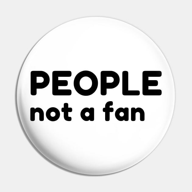 People Not A Fan. Funny Sarcastic NSFW Rude Inappropriate Saying Pin by That Cheeky Tee