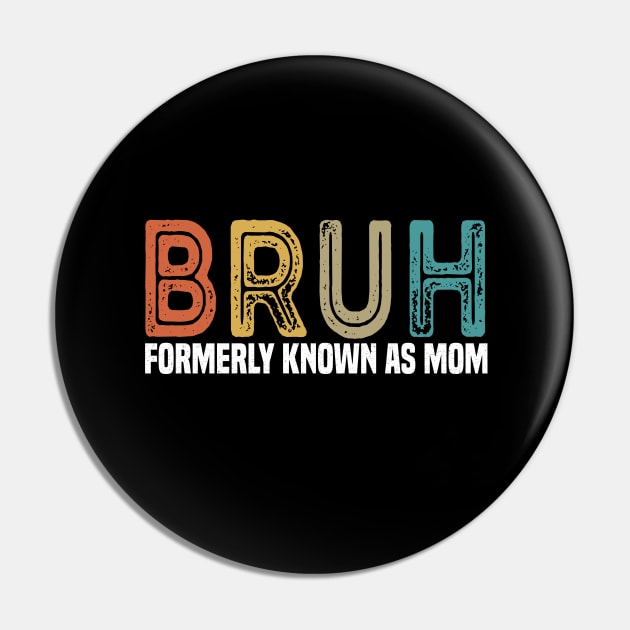 Bruh Formerly known as Mom Mother's Day Pin by Bourdia Mohemad