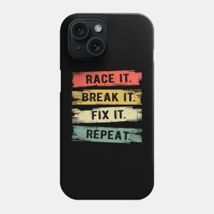 Build It Race It Break It Race Car Driver Racing Phone Case