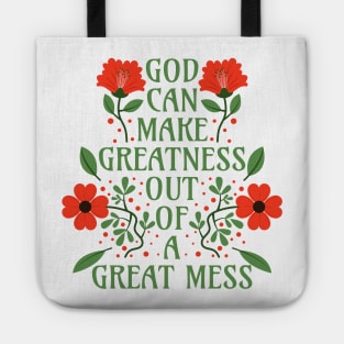 God Can Make Greatness Out of a Great Mess Tote