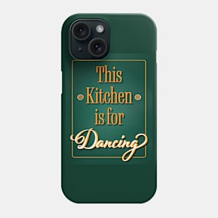 This Kitchen is for Dancing - Kitchen Dancing Quote Phone Case