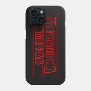 Bingeing Things Phone Case