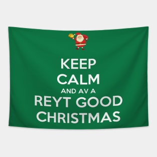 Keep Calm And Have A Reyt Good Christmas Santa Tapestry