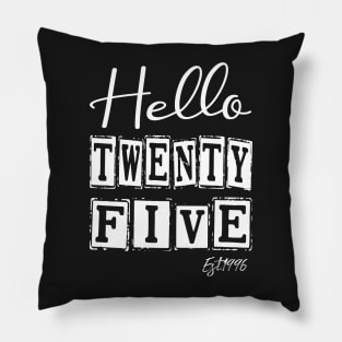 Hello Twenty five Est.1996 25th Funny Birthday Pillow