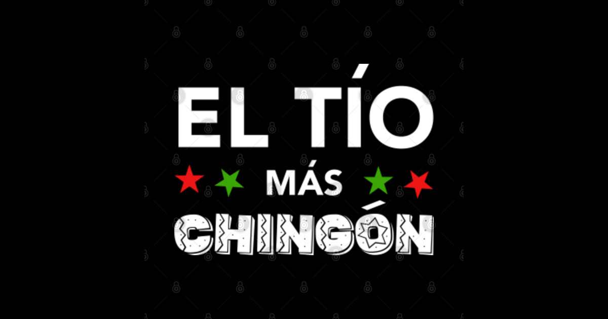 El Tio Mas Chingon Funny Spanish Uncle Uncle Posters and Art Prints