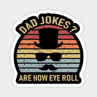 Dad Jokes Are How Eye Roll Magnet