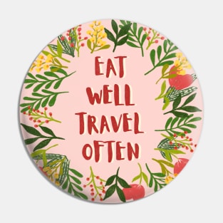 Eat Well Travel Often Spring Pink | Floral Wreath | Quote Pin