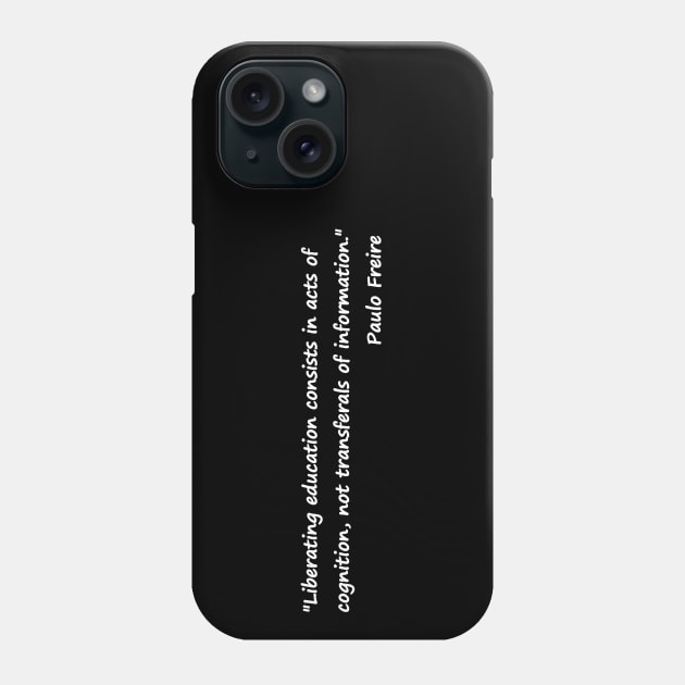 Paulo Freire Quote on Liberating Education Black & White Phone Case by Tony Cisse Art Originals