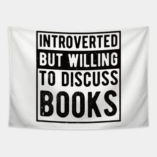 funny cute Introverted But Willing To Discuss Books Books Bookworm book lover  introvert life anti social  introvert quotes Tapestry