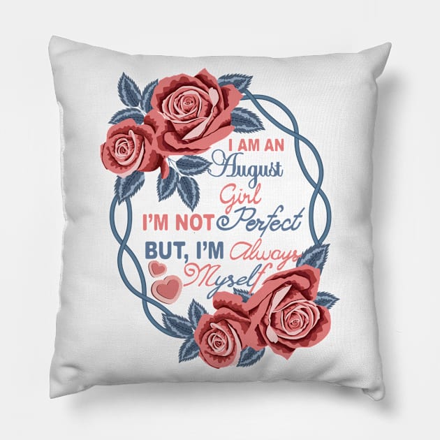 I Am An August Girl Pillow by Designoholic