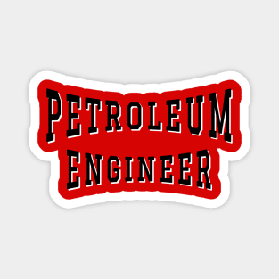 Petroleum Engineer in Black Color Text Magnet