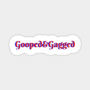 Gooped & Gagged Magnet