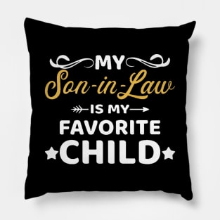 My son-in-law is my favorite child for mother-in-law Pillow