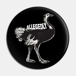 Allegedly Ostrich Pin