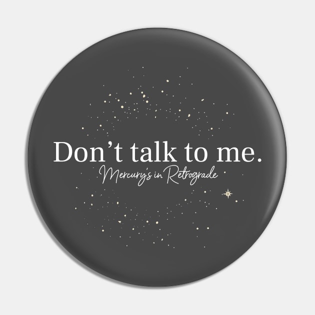 Don't talk to me. Mercury's in Retrograde Dark Pin by Mother Moon Creative Co