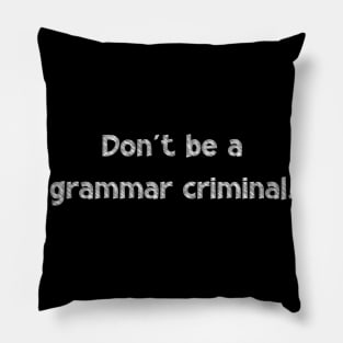 Don't be a grammar criminal, National Grammar Day, Teacher Gift, Child Gift, Grammar Police, Grammar Nazi, Grammar Quotes, Funny Grammar, Pillow