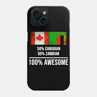 50% Canadian 50% Zambian 100% Awesome - Gift for Zambian Heritage From Zambia Phone Case