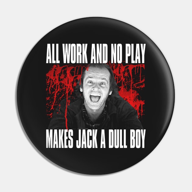 All work and no play Pin by Aprilskies