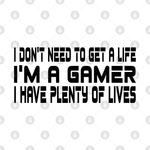 I don't need to get a life, I'm a gamer, I have plenty of lives by WolfGang mmxx