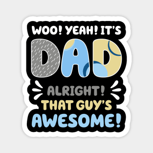 Its Dad Alright That Guys Awesome Gifts Men Fathers Day Magnet