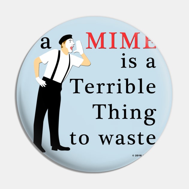 A Mime is a Terrible Thing to Waste Pin by SuzDoyle