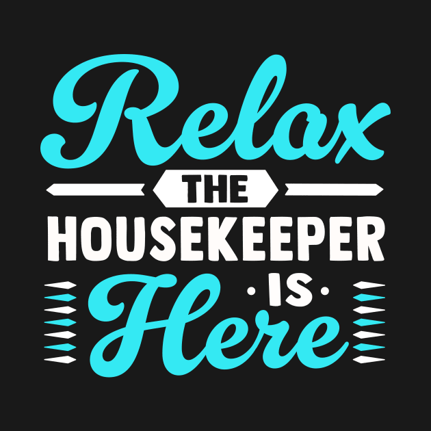 Relax the housekeeper is here by TheDesignDepot