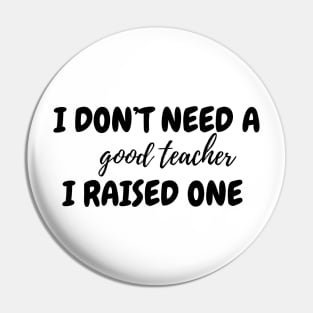 I don't need a good teacher Pin