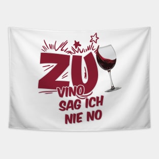 ZU VINO SAG ICH NIE NO Tapestry