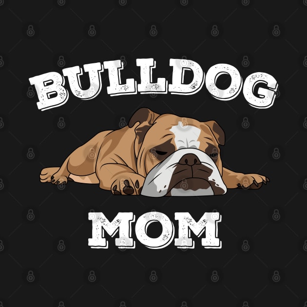 English Bulldog - Bulldog Mom by Kudostees