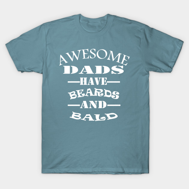 Disover Awesome DAD Beards and Bald - Dad Birthday - T-Shirt