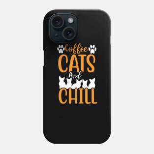 Coffee Cats And Chill, Funny Cat Lover Gift Phone Case