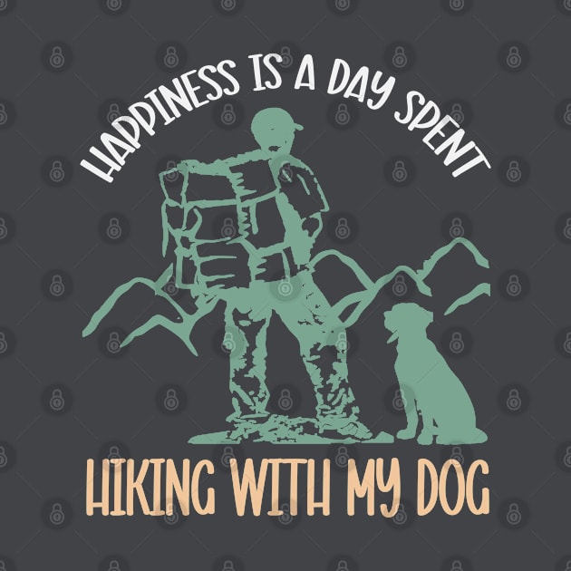 Happiness Is A Day Spent Hiking With My Dog by musicanytime