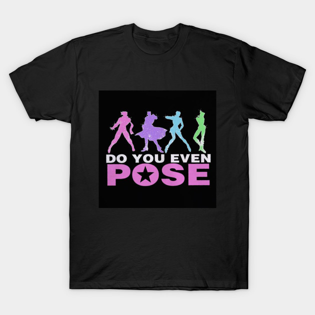 Do You Even Pose Jojo T Shirt Teepublic Uk