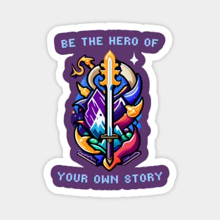 Be The Hero of Your Own Story Magnet