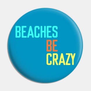 Beaches be crazy - Summer Chilling - Beach Vibes Pin