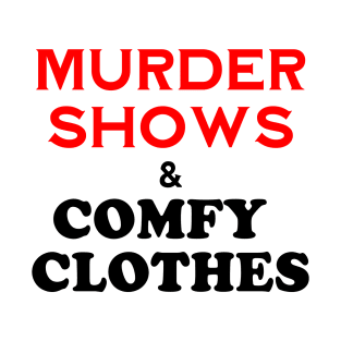 Murder Shows and Comfy Clothes on Light T-Shirt