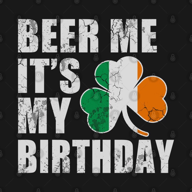 Beer Me It's My Birthday Irish St Patrick's Day by E