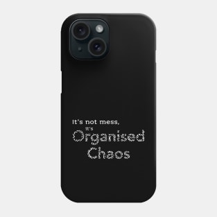 Organised chaos Phone Case