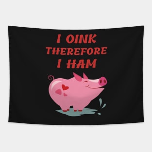I OINK therefore I HAM Tapestry